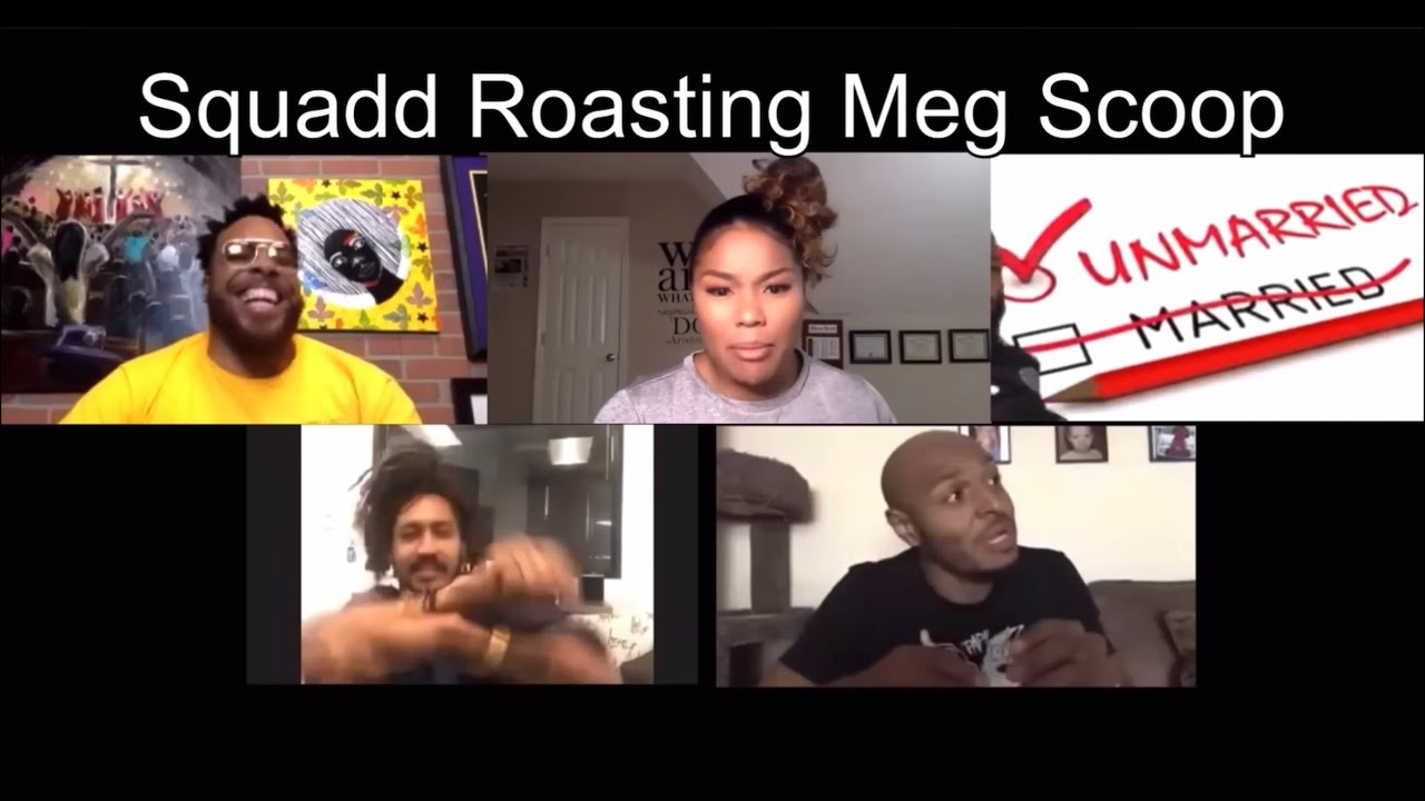 Squadd Roasting Meg Scoop - Part  3