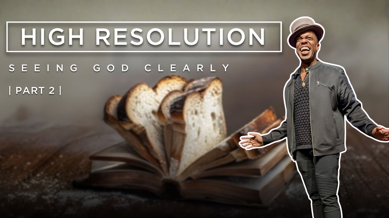 | High Resolution: Seeing God Clearly | Part 2 | RLC |