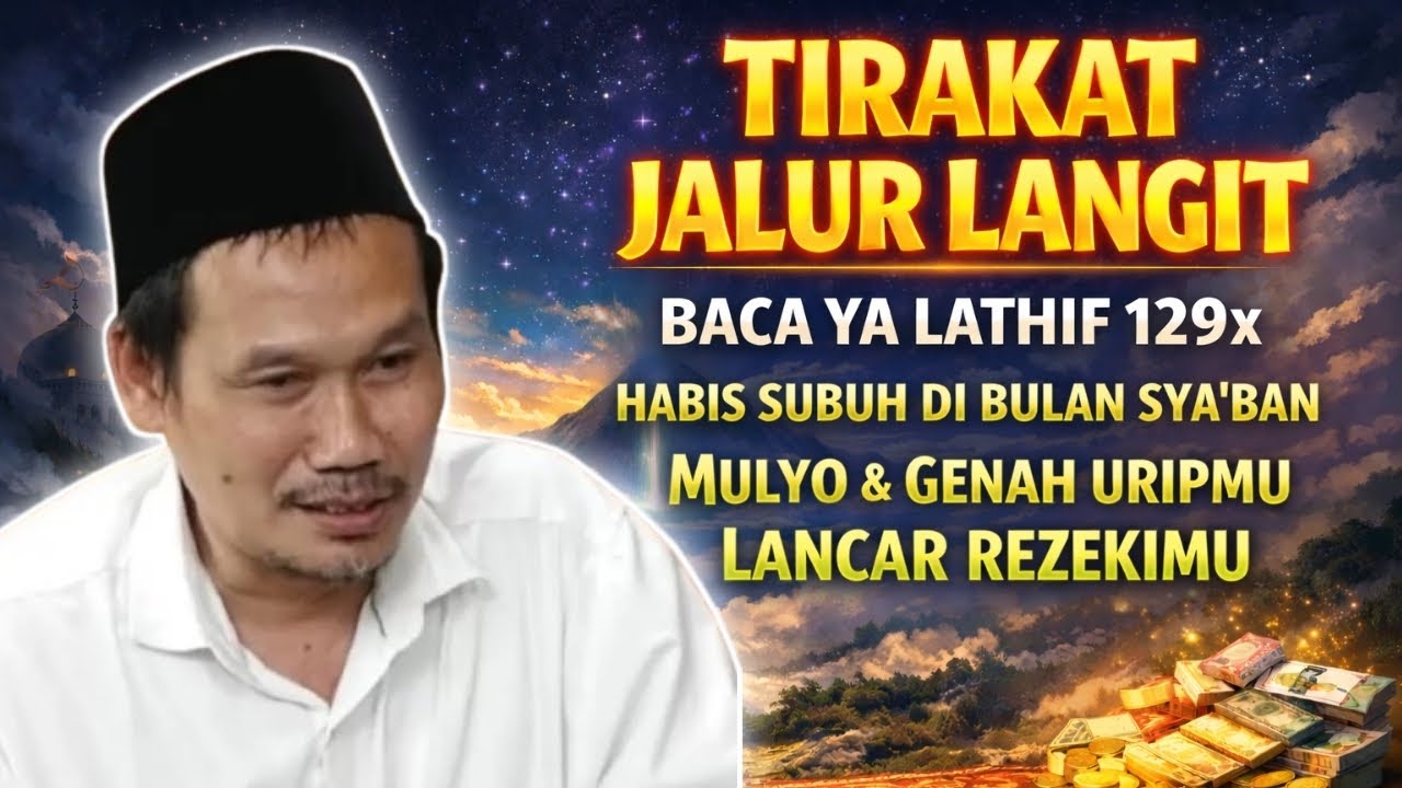 TIRAKAT JALUR LANGIT BACA YA LATHIF 129X HABIS SUBUH DI BULAN SYA'BAN MULYO URIPMU LANCAR REZEKIMU