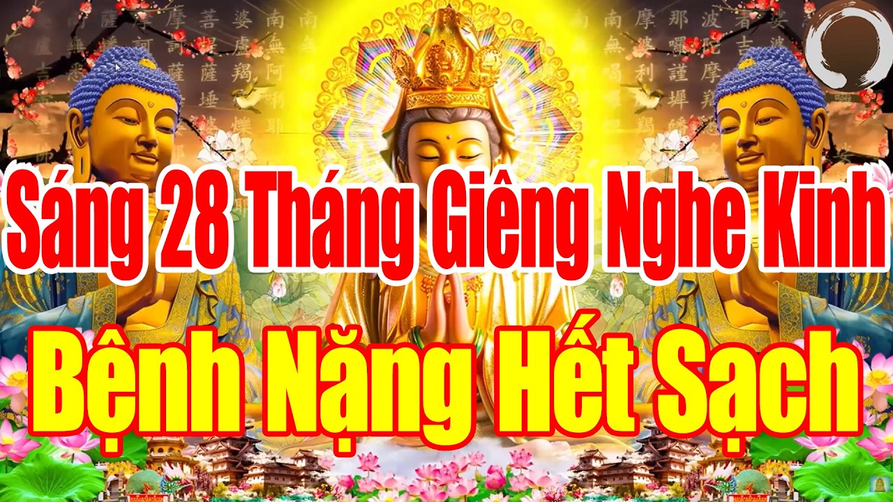 TRƯA Ngày 28 Tháng Giêng Mở Kinh Này SámHối Phật Tổ Cứu Độ Hết Khổ Hết Bệnh CảNhà ÊmẤm Mạnh Khoẻ.