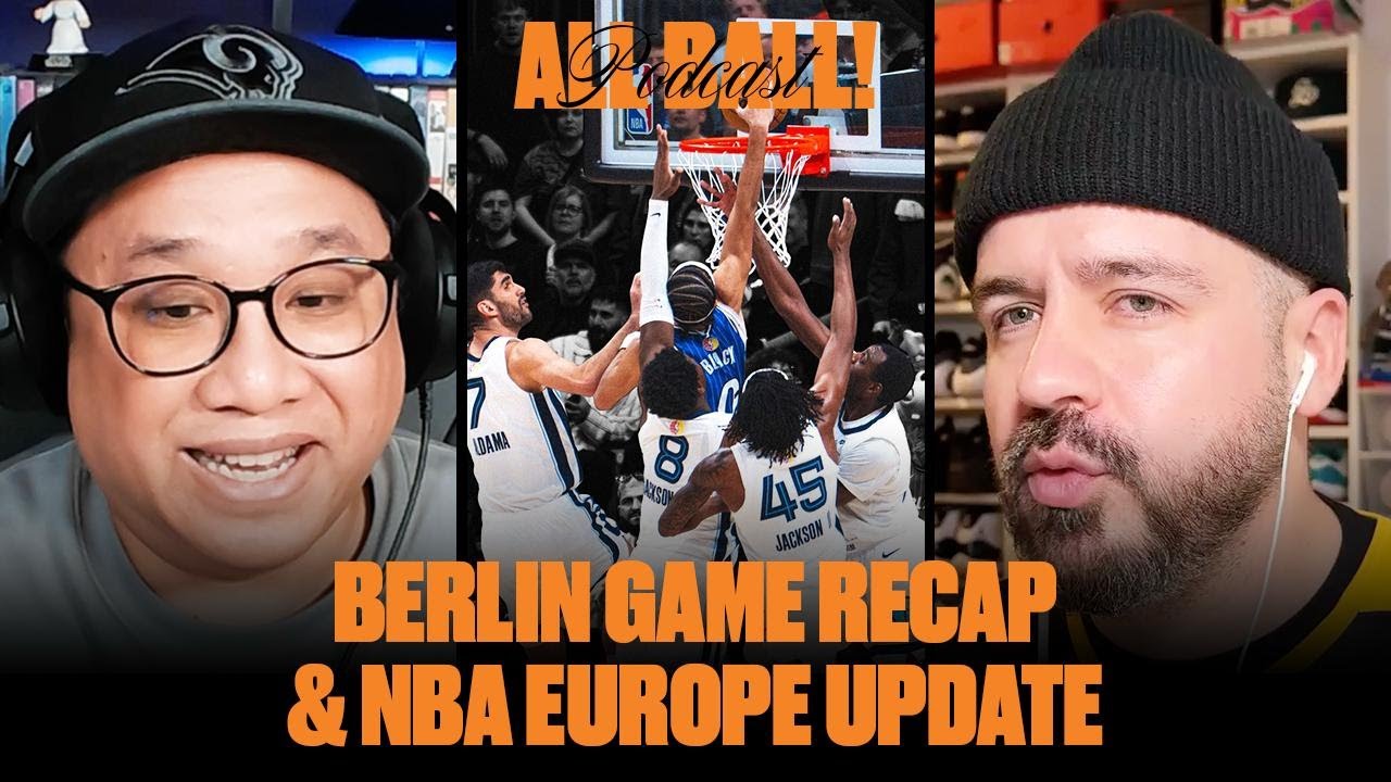 Berlin Game Recap & NBA Europe Update | All Ball! Podcast | Episode 36 | Rob & Phil