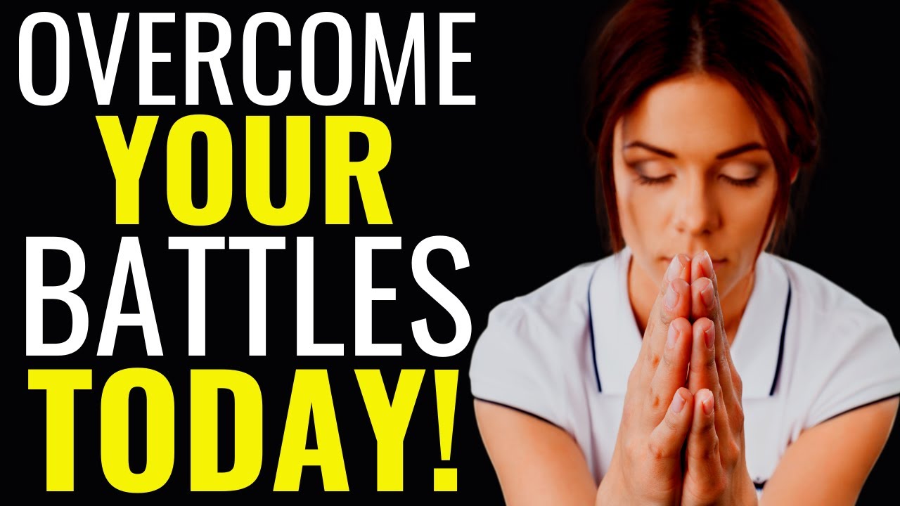 Overcome Your Battles Today || This Prayer Will Help You To Overcome Your Daily Battles