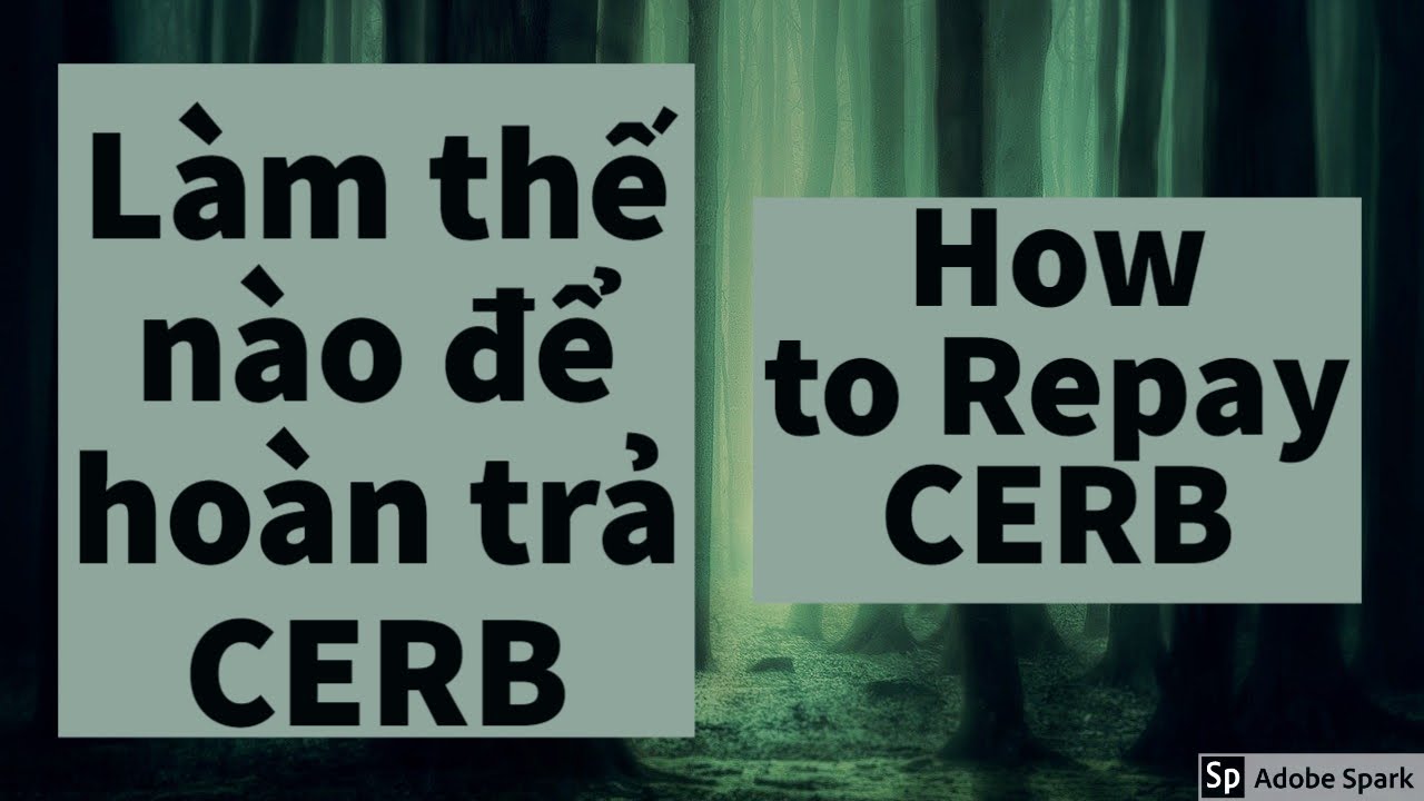 CERB: L&agrave;m thế n&agrave;o để ho&agrave;n trả CERB - How to Repay CERB