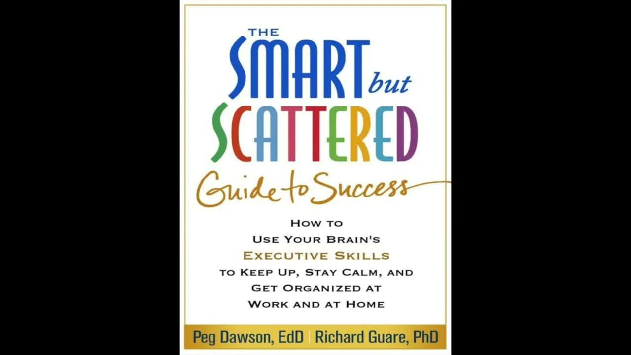 Smart But Scattered: How to use your brain's executive skills to keep up, stay calm, and get orga...