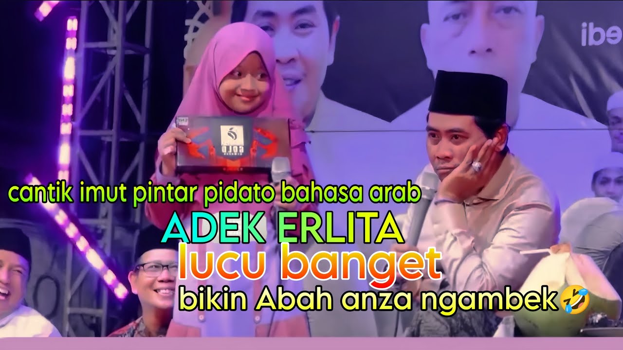 LUCU BANGET ABAH ANZA NGAMBEK GEGARA ADEK ERLITA YANG CANTIK PINTAR PIDATO BAHASA ARAB