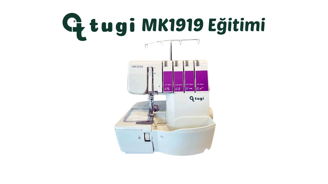 tugi mk 1919 Overlok Makinesi Eğitimi