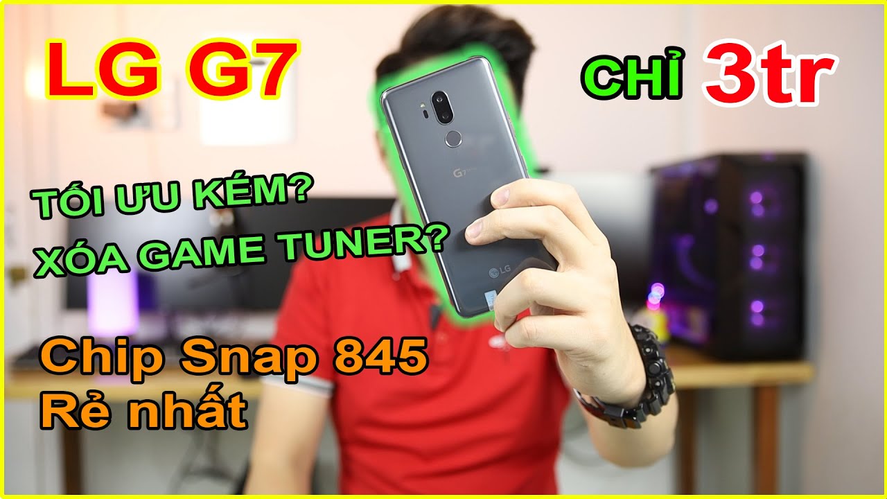 Mở hộp LG G7 ThinQ giá 3tr trên LAZADA, SHOPEE. Test Liên Quân sau xóa Game Tuner | MUA HÀNG ONLINE