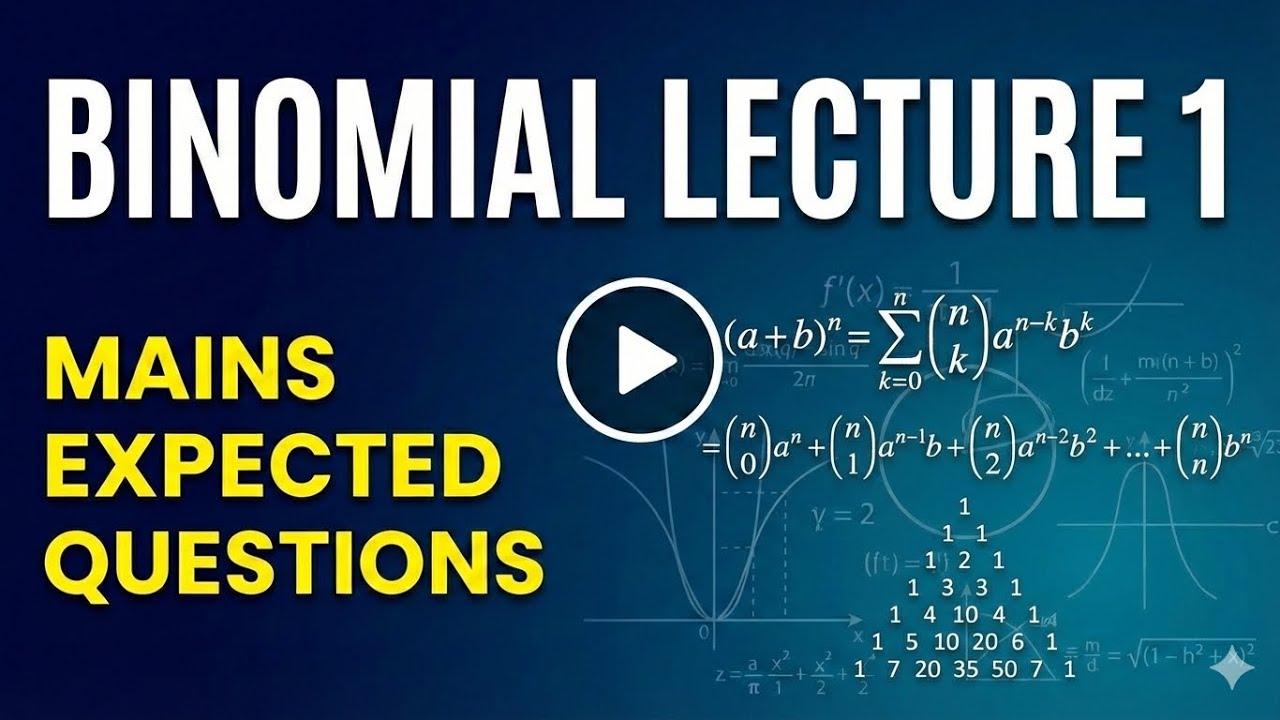 BINOMIAL THEOREM LECTURE 1- MAINS EXPECTED QUESTIONS-MRS