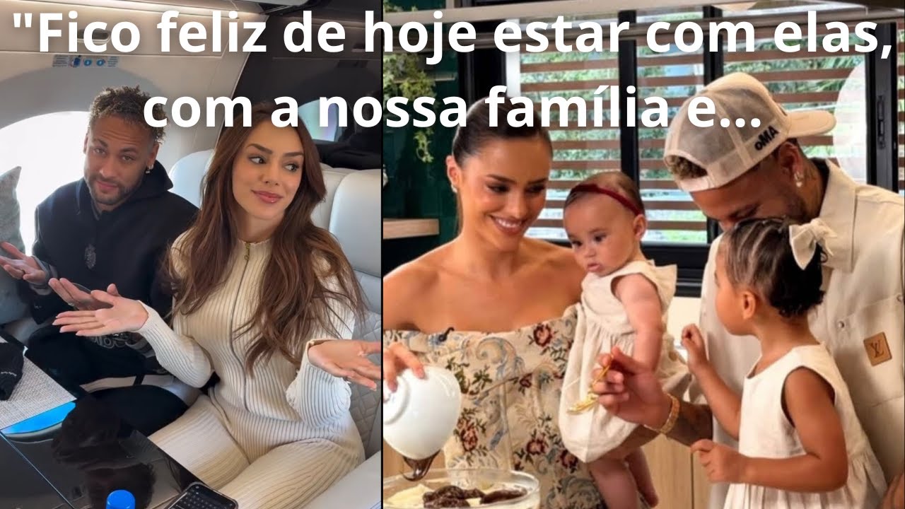 "Fico feliz de hoje estar com elas, com a nossa família e...