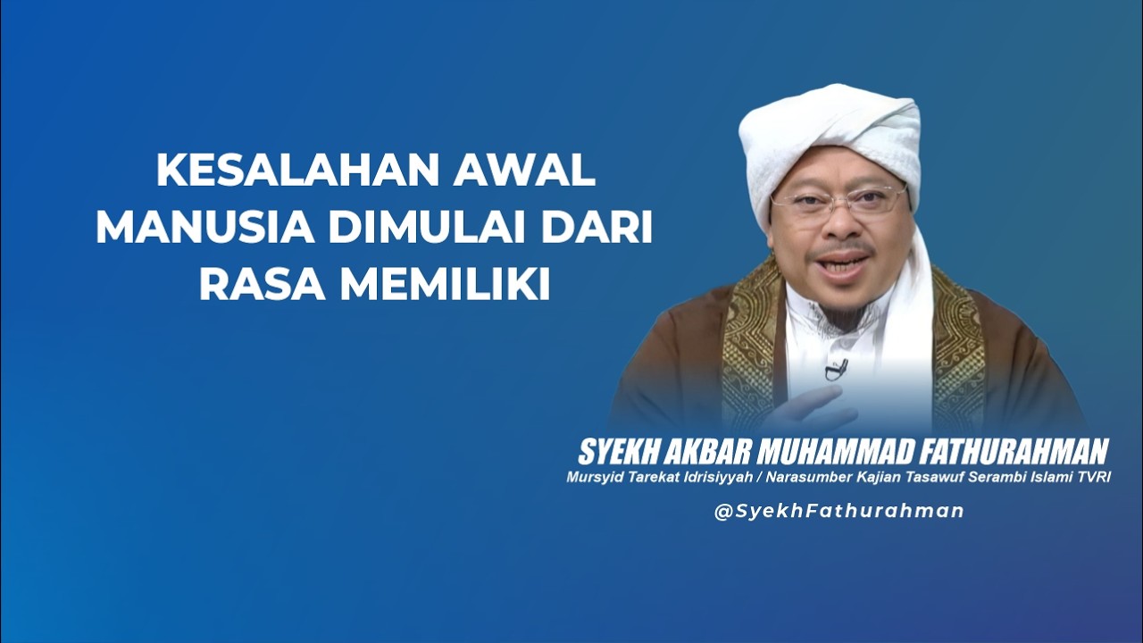 KESALAHAN AWAL MANUSIA DIMULAI DARI RASA MEMILIKI