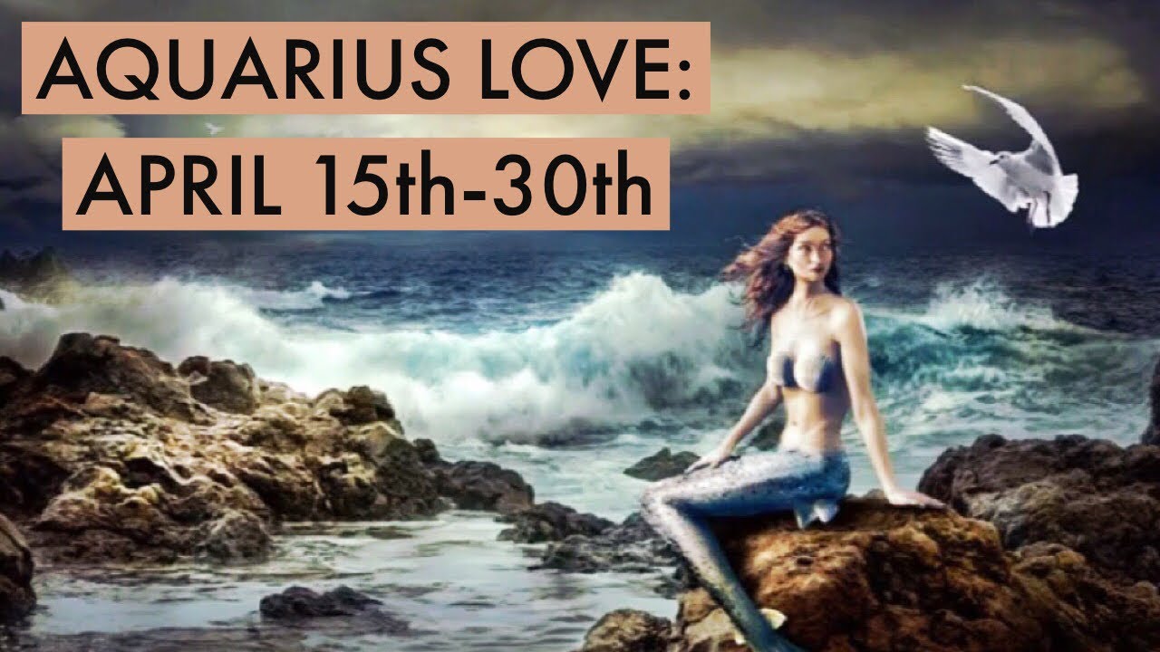 AQUARIUS LOVE:  APRIL 15th-30th  “SOMEONE IS STILL FEELIN’ IT FOR YOU.