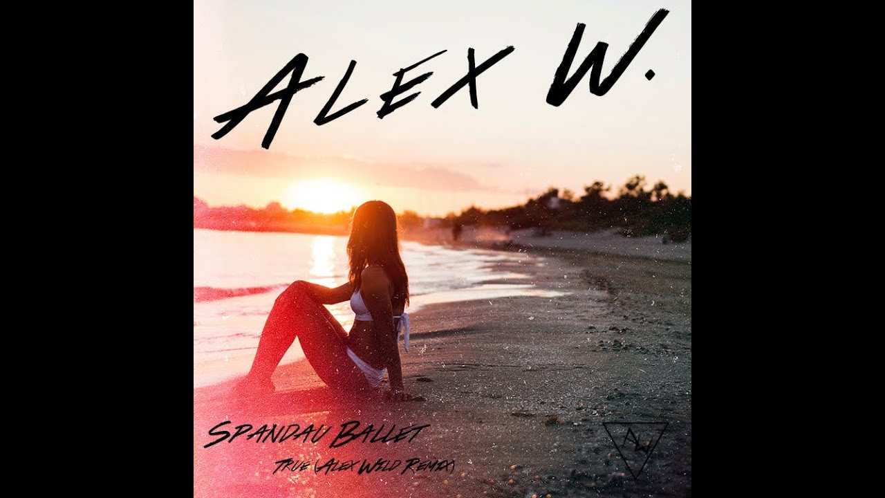 Spandau Ballet - True (Alex Wild Chillout Remix)