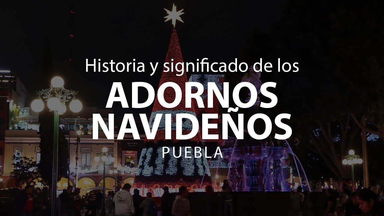 Historia y significado de los adornos navideños | Saboreando Puebla, Puebla, Puebla