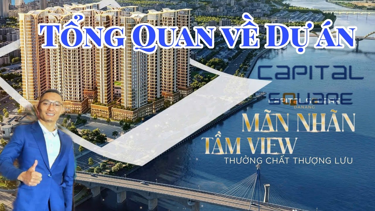 TỔNG QUAN dự án  CAPITAL SQUARE Đà Nẵng Căn hộ Cao Cấp Đà Nẵng. QUYẾT LEE -0961.961 337