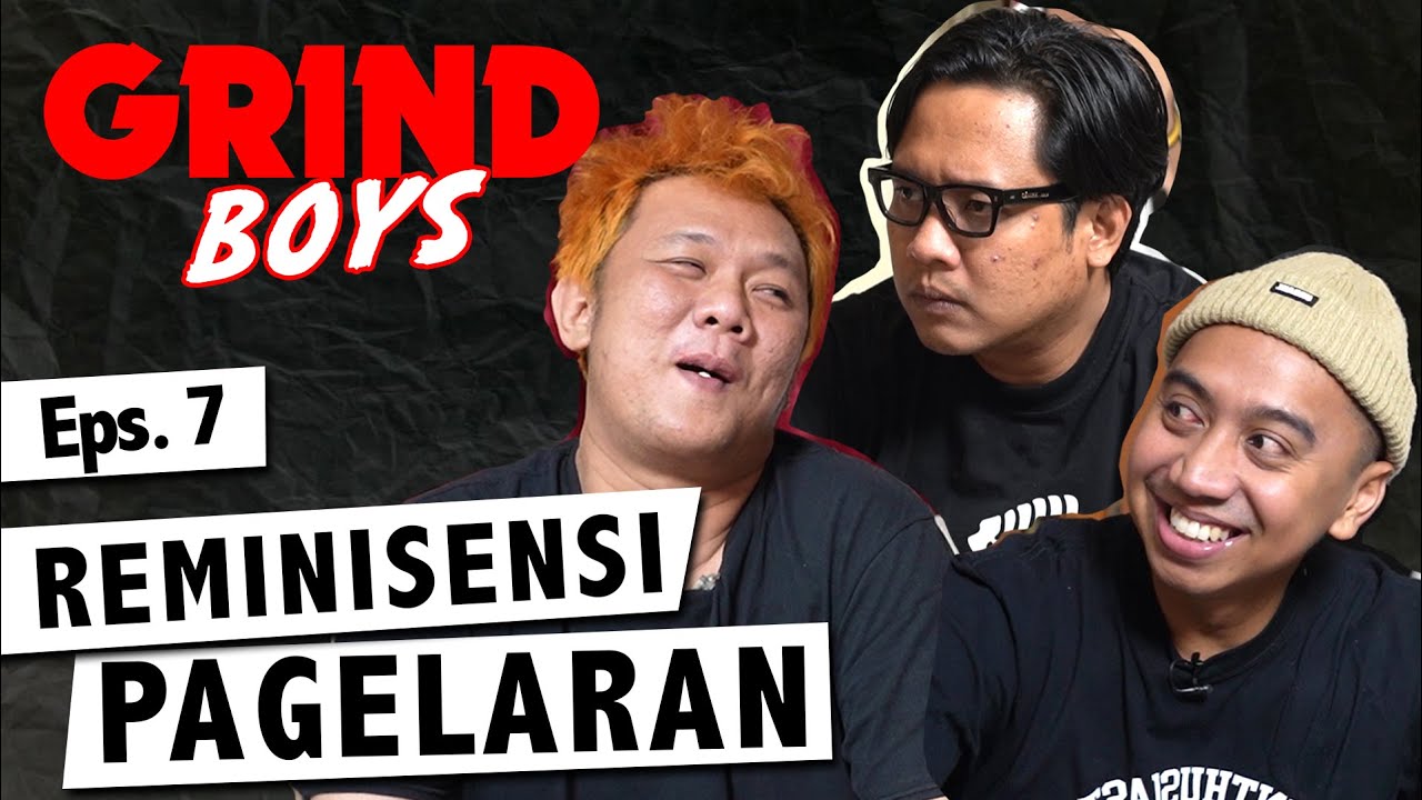 Grind Boys Eps. 7 - Reminisensi Pagelaran