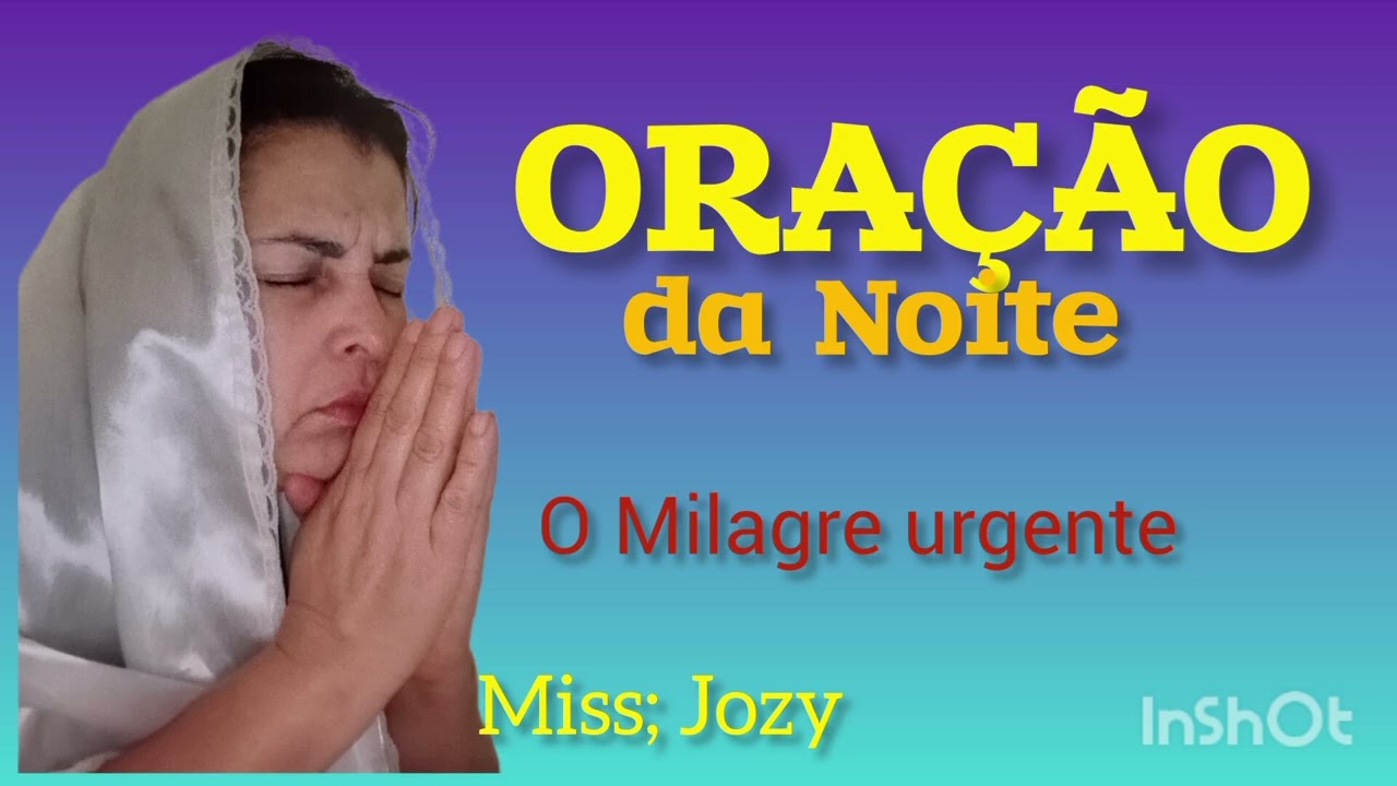 ORAÇÃO DA NOITE  /  com a Missionária Jozy Gomes 