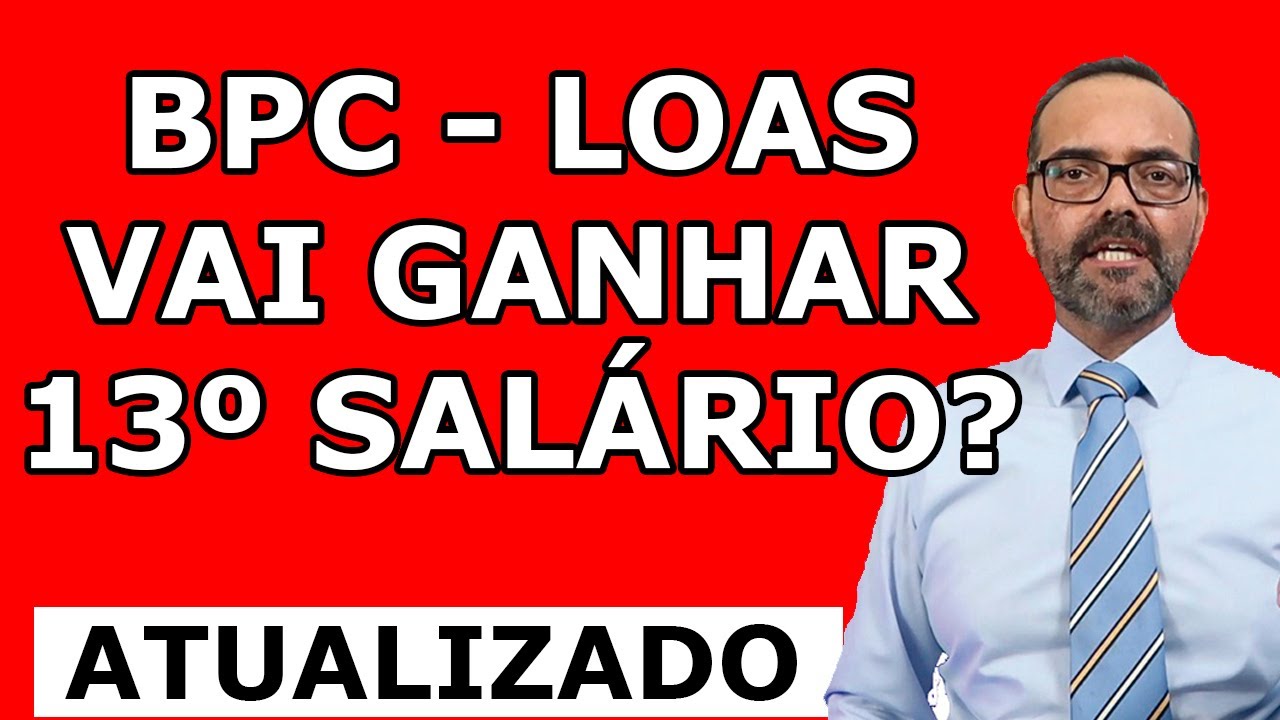 BPC LOAS VAI GANHAR 13 SALÁRIO? COMPLETO E ATUALIZADO