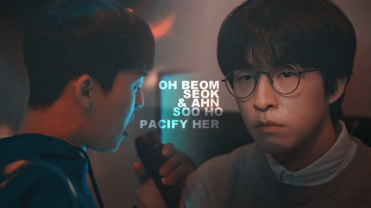 Oh Beom Seok ✘ Ahn Soo Ho ➤ Pacify her [Weak Hero Class 1 FMV]