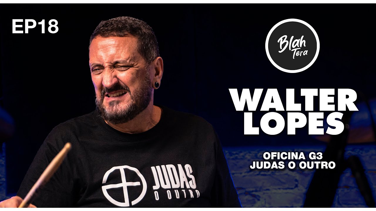 BlahTera EP18 Completo | WALTER LOPES | Oficina G3 e Judas O Outro