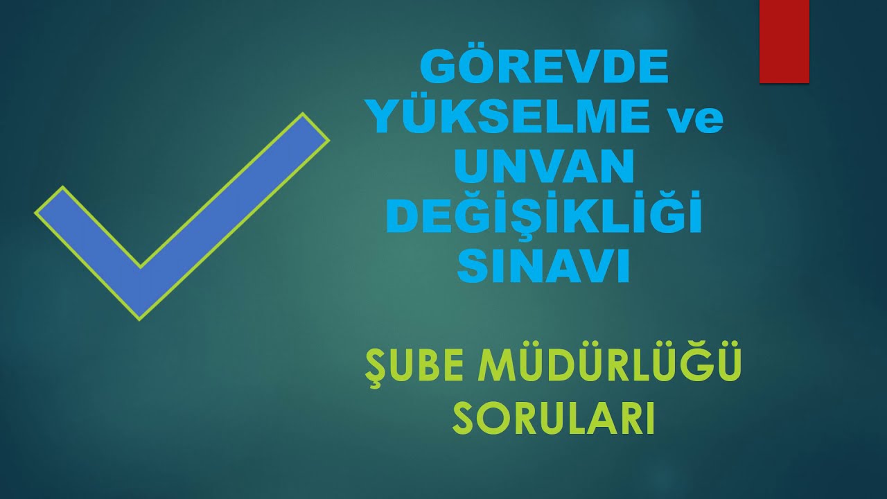 Görevde Yükselme ve Unvan Değişikliği Sınavı | ŞUBE MÜDÜRLÜĞÜ SINAVI
