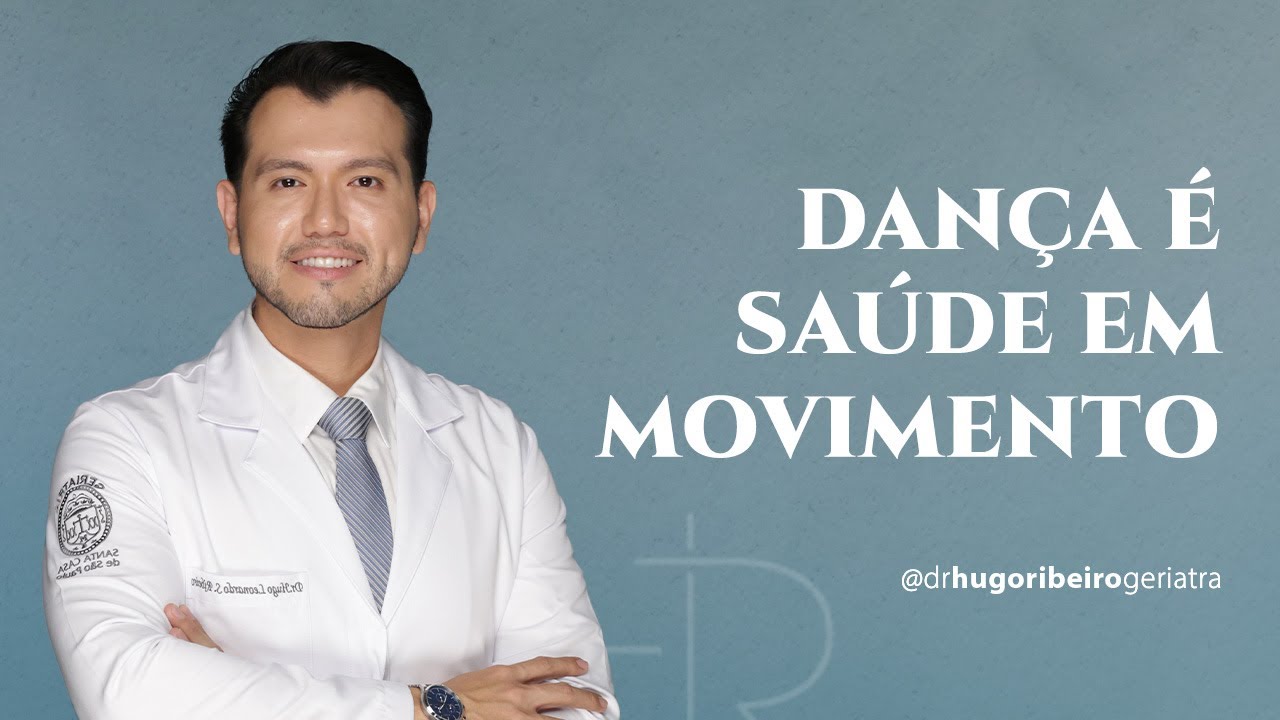 DAN&Ccedil;A &Eacute; SA&Uacute;DE EM MOVIMENTO | Dr. Hugo Ribeiro | M&eacute;dico Geriatra