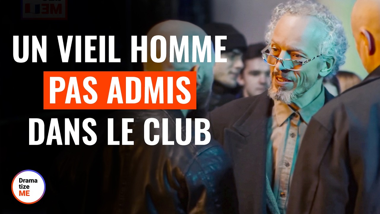 UN VIEIL HOMME PAS ADMIS DANS LE CLUB | @DramatizeMeFrance