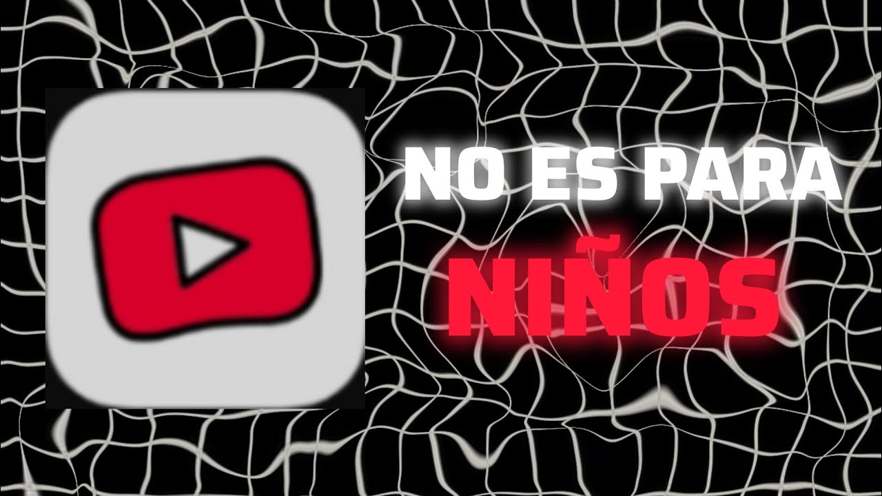 YouTube Kids NO ES PARA NI&Ntilde;OS.