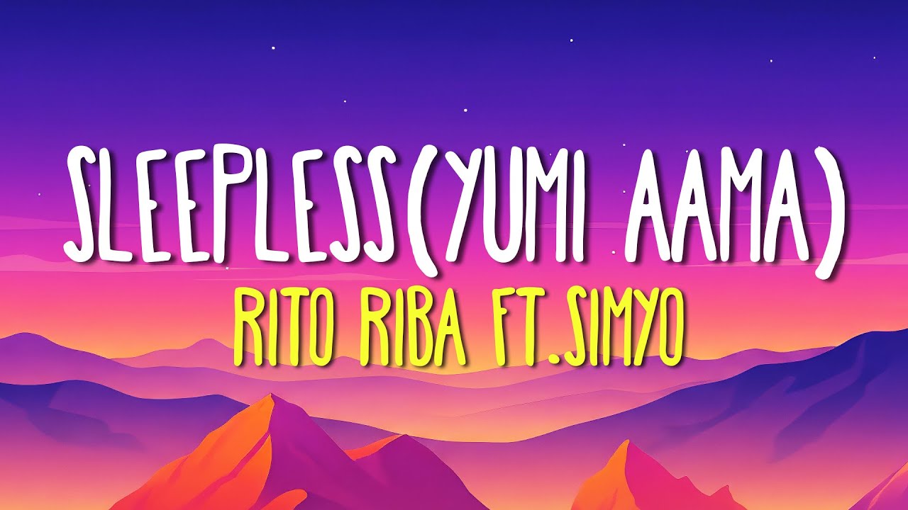 Sleepless(yumi aama) | Rito Riba ft.Simyo | Tadu Lunia I tav (Lyrics)