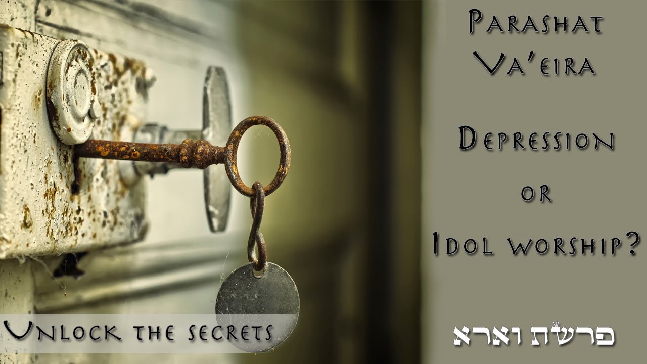 Parashat Vaeira - Depression or idol worship...? - Rabbi Alon Anava