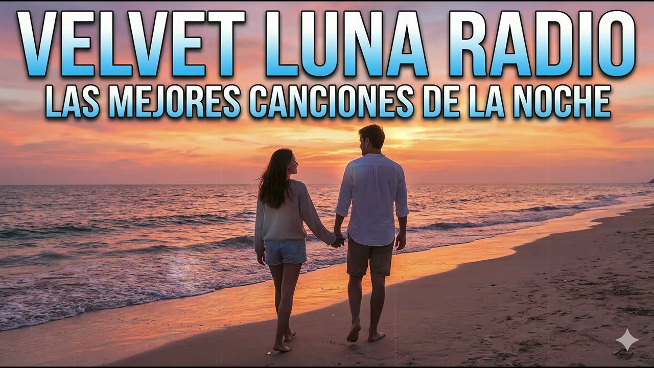 Velvet Luna Radio: canciones de amor lentas, suaves y latinas para noches tranquilas.#51