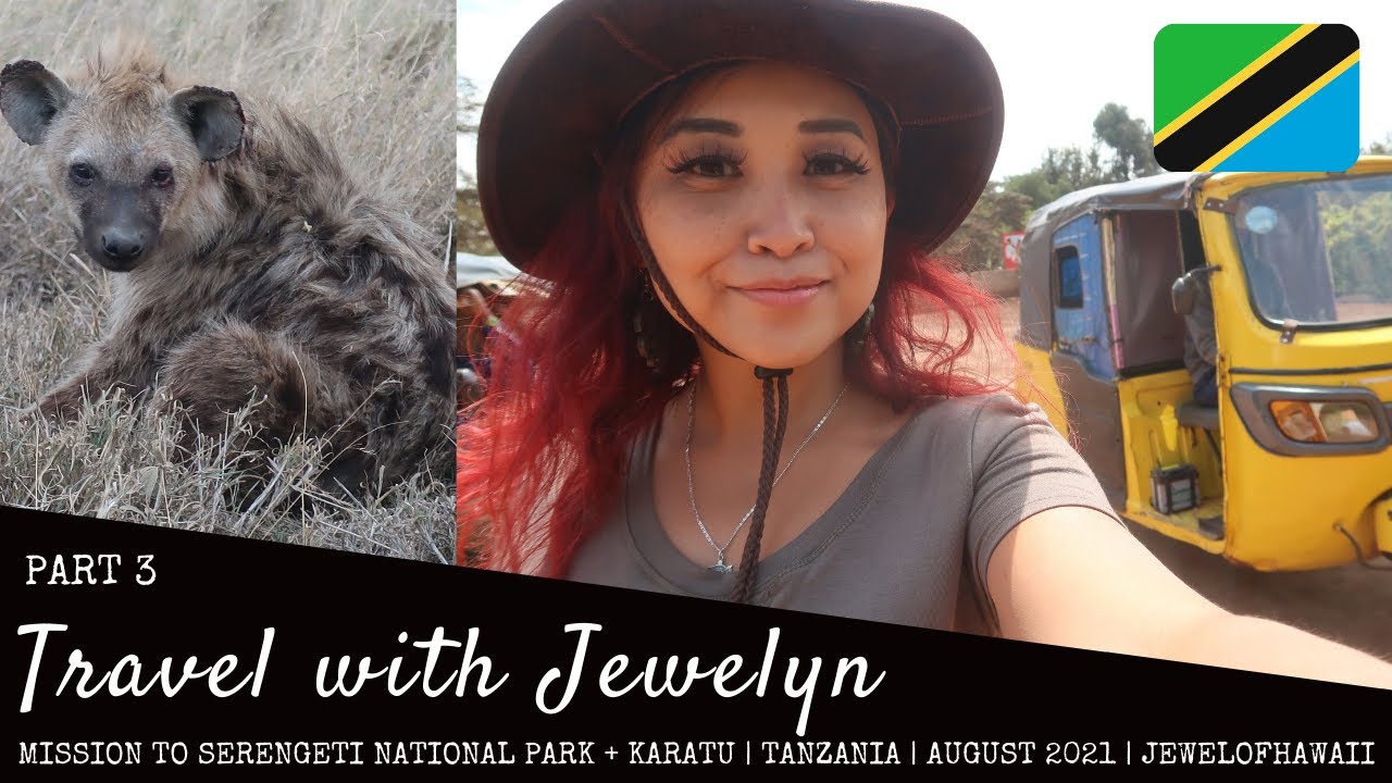 Mission to Serengeti NP + Ngorogoro & Karatu | Tanzania 2021 | Travel with Jewelyn | JEWELOFHAWAII