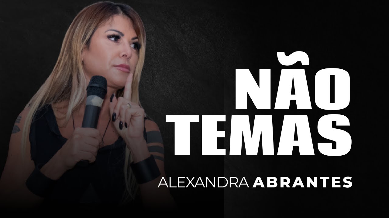 NÃO TEMAS | ALEXANDRA ABRANTES