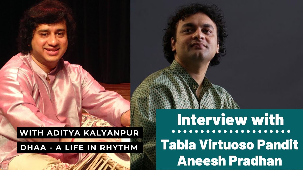Aditya Kalyanpur interviews Tabla Virtuoso Pandit Aneesh Pradhan
