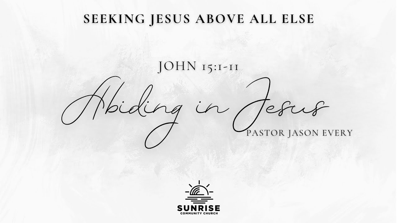 Seeking Jesus Above All Else | 02.Abiding in Jesus | John 15