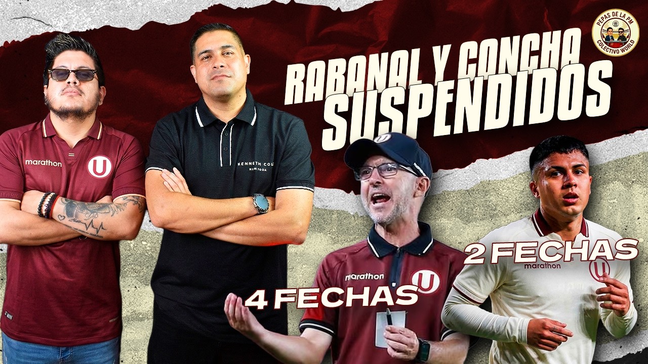 🚨 ÚLTIMO MINUTO: ¡TERRORIFICA SANCIÓN! 4 fechas para Rabanal y 2 para Concha | PEPAS DE LA PM