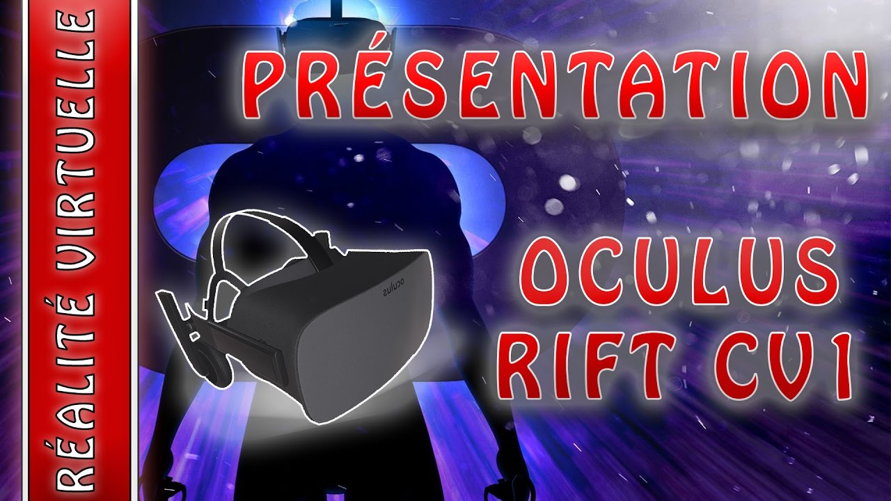 [FR/GIRL] Présentation Oculus Rift CV1 + Démo