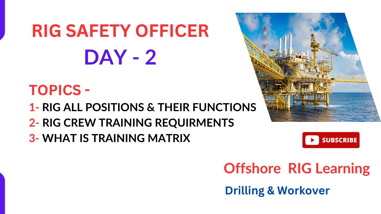 SAFETY OFFICER -  DAY - 2 - RIG POSITIONS & THEIR FUNCTIONS - RIG CREW TRAININGS - TRAINING MATRIX