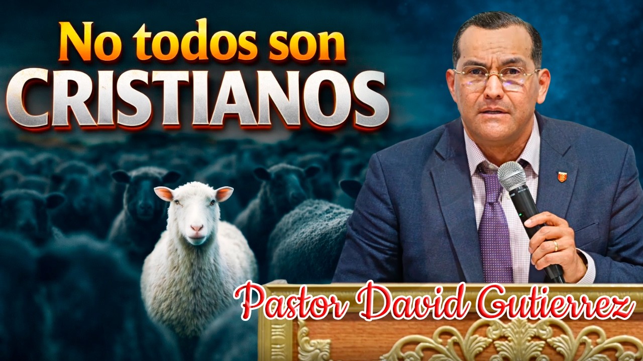 No todos son Cristianos - Pastor David Gutierrez