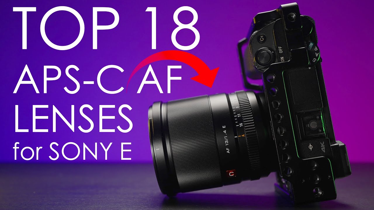 Best APS-C Lenses for Sony Cameras. Ultimate Sony Lens Guide