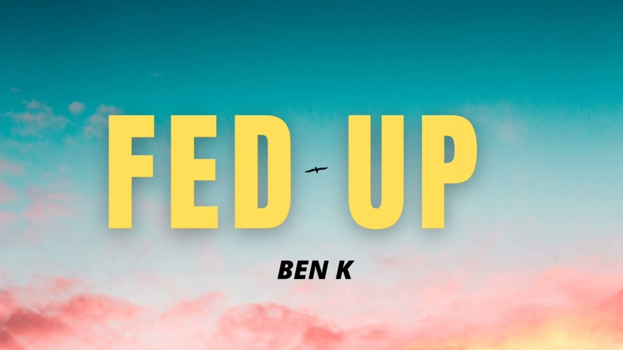 Fed up - Ben K (official audio) prod.by Cornell
