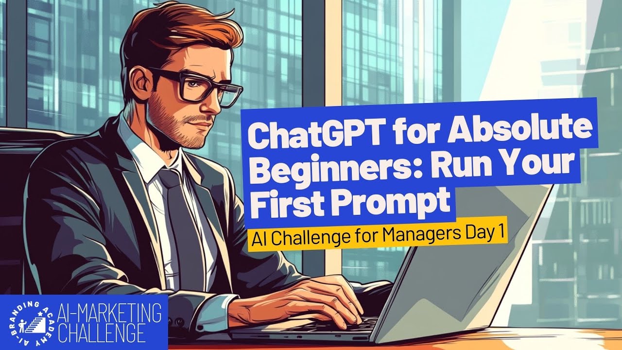 ChatGPT for Absolute Beginners: Run Your First Prompt | AI Challenge for Managers Day 1