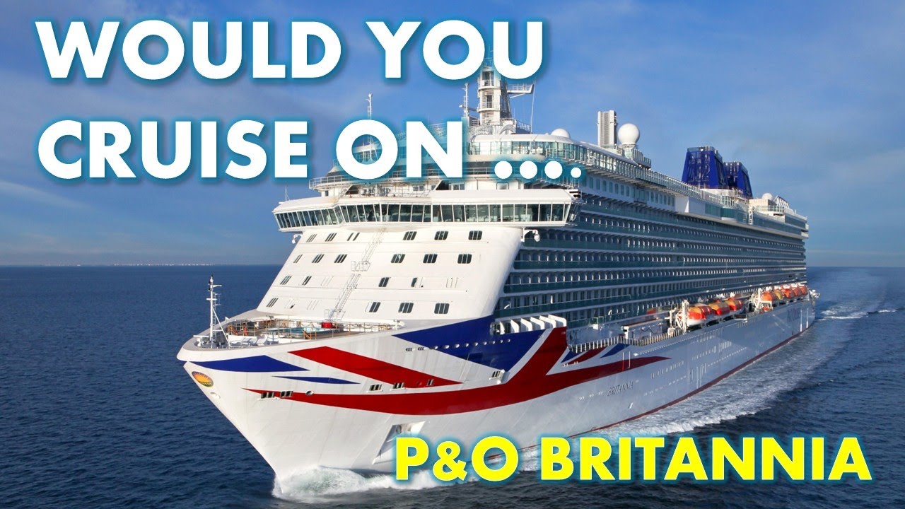 Thinking About a Cruise on P&O's Britannia? Here's Our Honest Verdict!