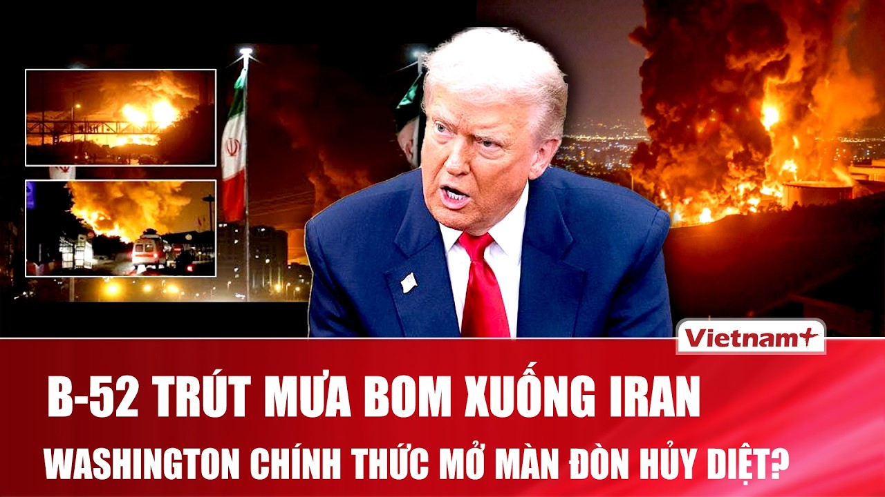 NÓNG: Iran bị oanh tạc bởi “pháo đài bay” B-52:Washington mở mặt trận mới trong chiến dịch Epic Fury