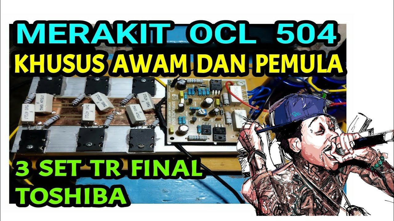 Merakit Power SOCL 504 dengan 3 Set TR Final Toshiba,  Khusus yang Awam dan Pemula Sekali