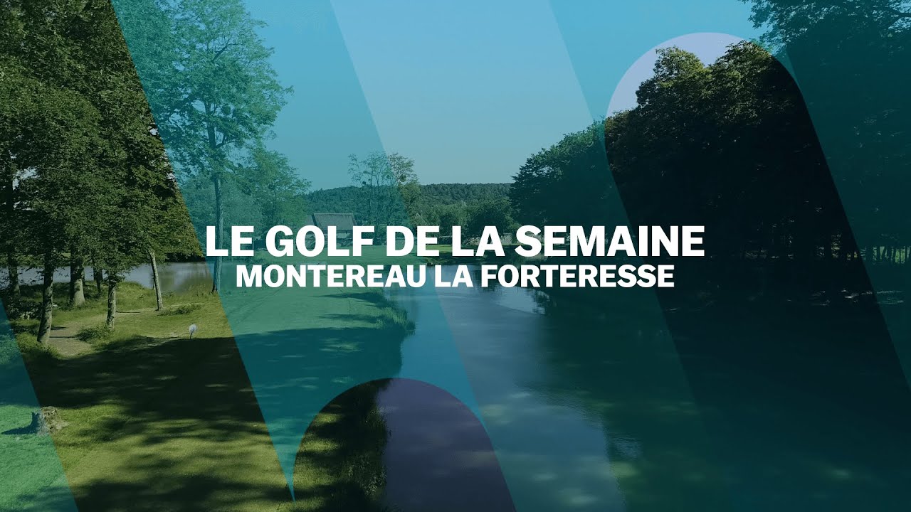 Le Golf de la semaine : Montereau La Forteresse