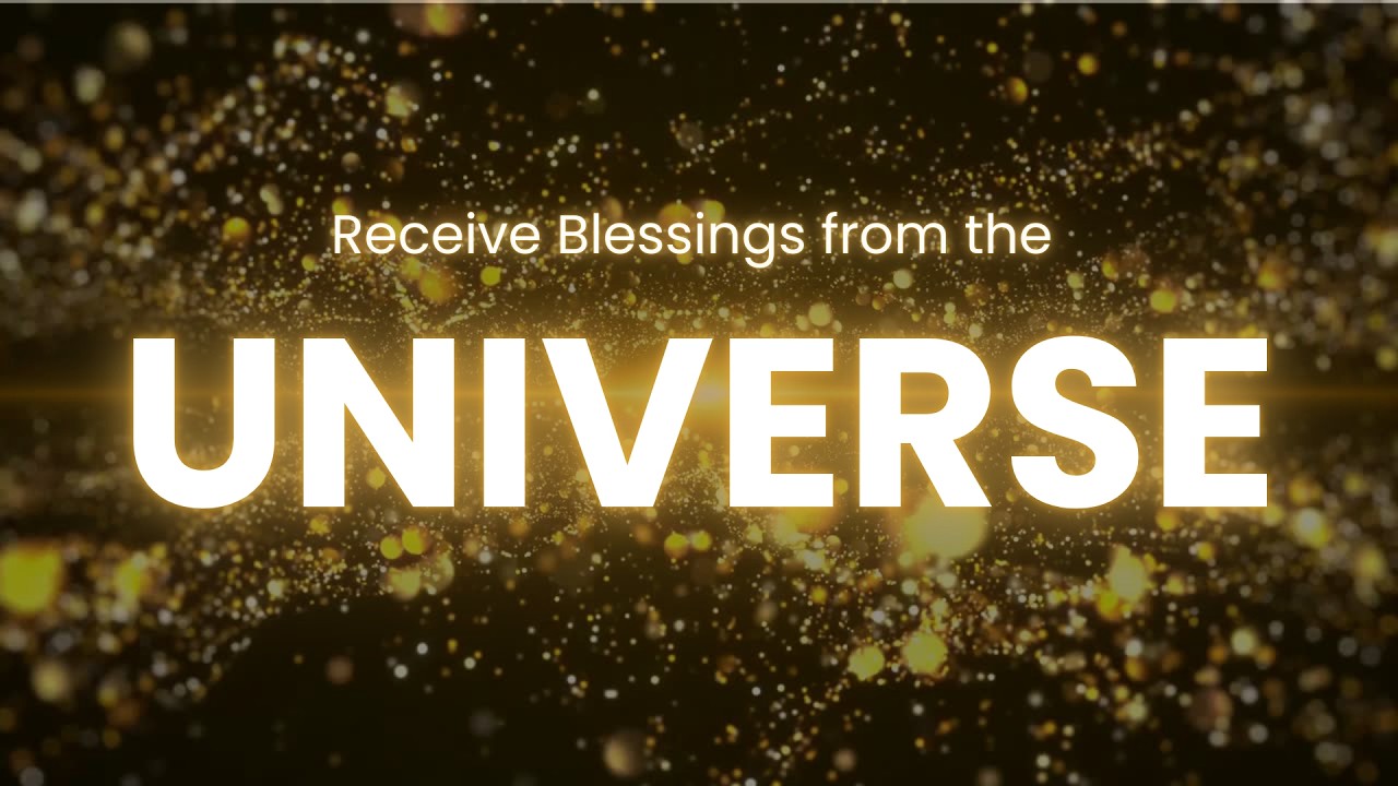 Remove All Blockages - Receive the Love, Wealth, and Blessings of the Universe