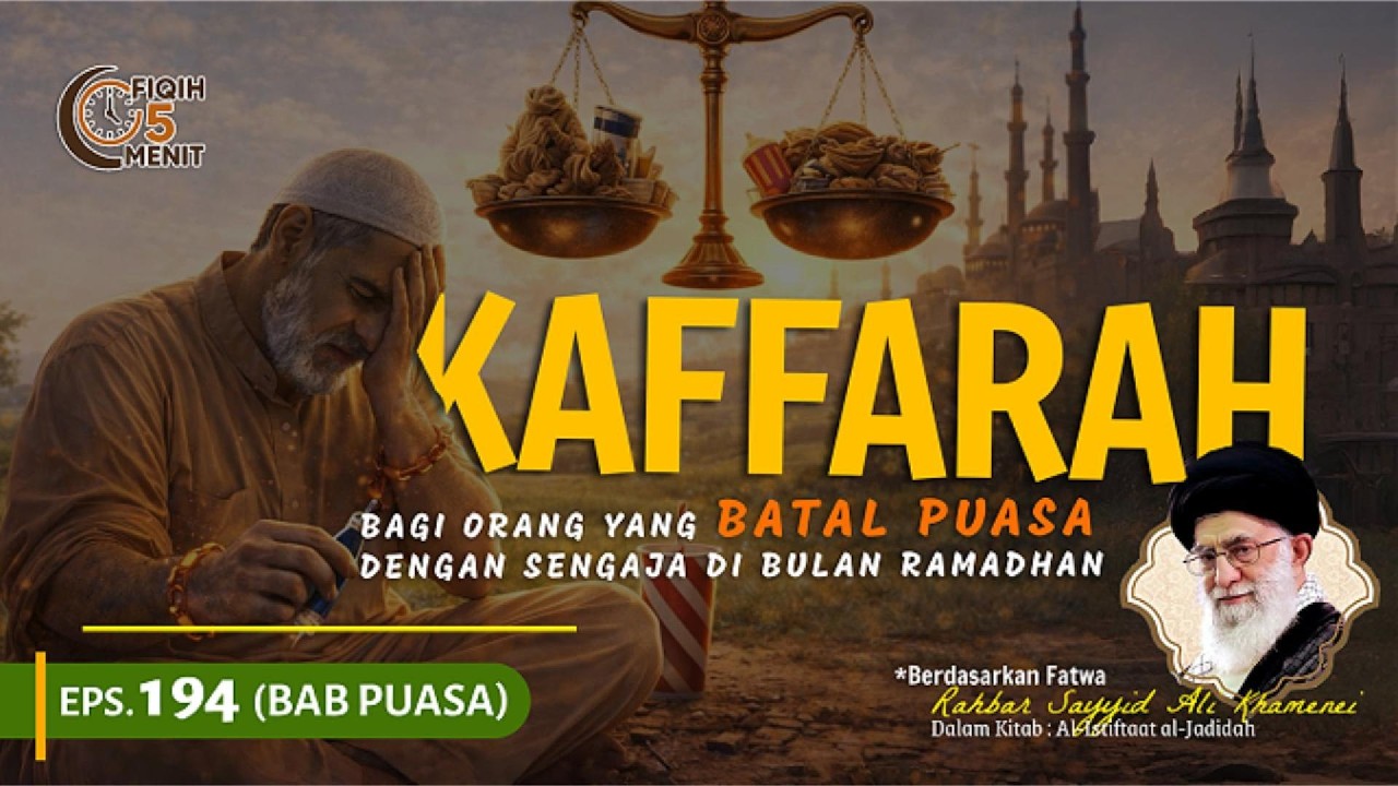 [194] Fiqih 5 Menit : Kaffarah Bagi Orang Yang Batal Puasa Dengan Sengaja Di Bulan Ramadhan