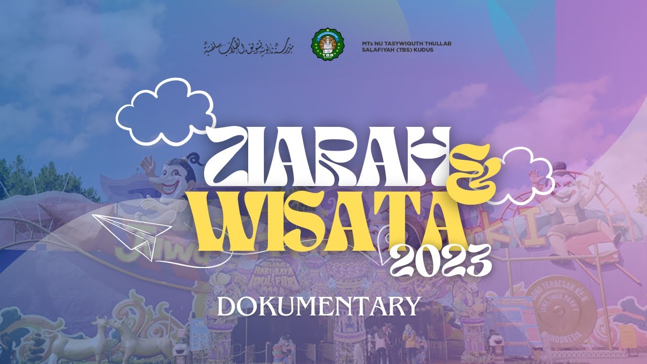 CINEMATIC ZIARAH & WISATA KELAS IX MTs NU TBS KUDUS TAHUN 2023
