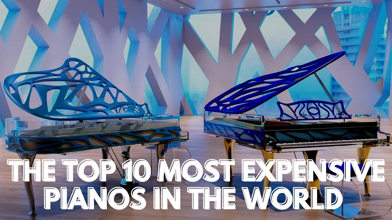 The Top 10 Most Expensive Pianos Ever in the World | The World's Most Expensive Pianos