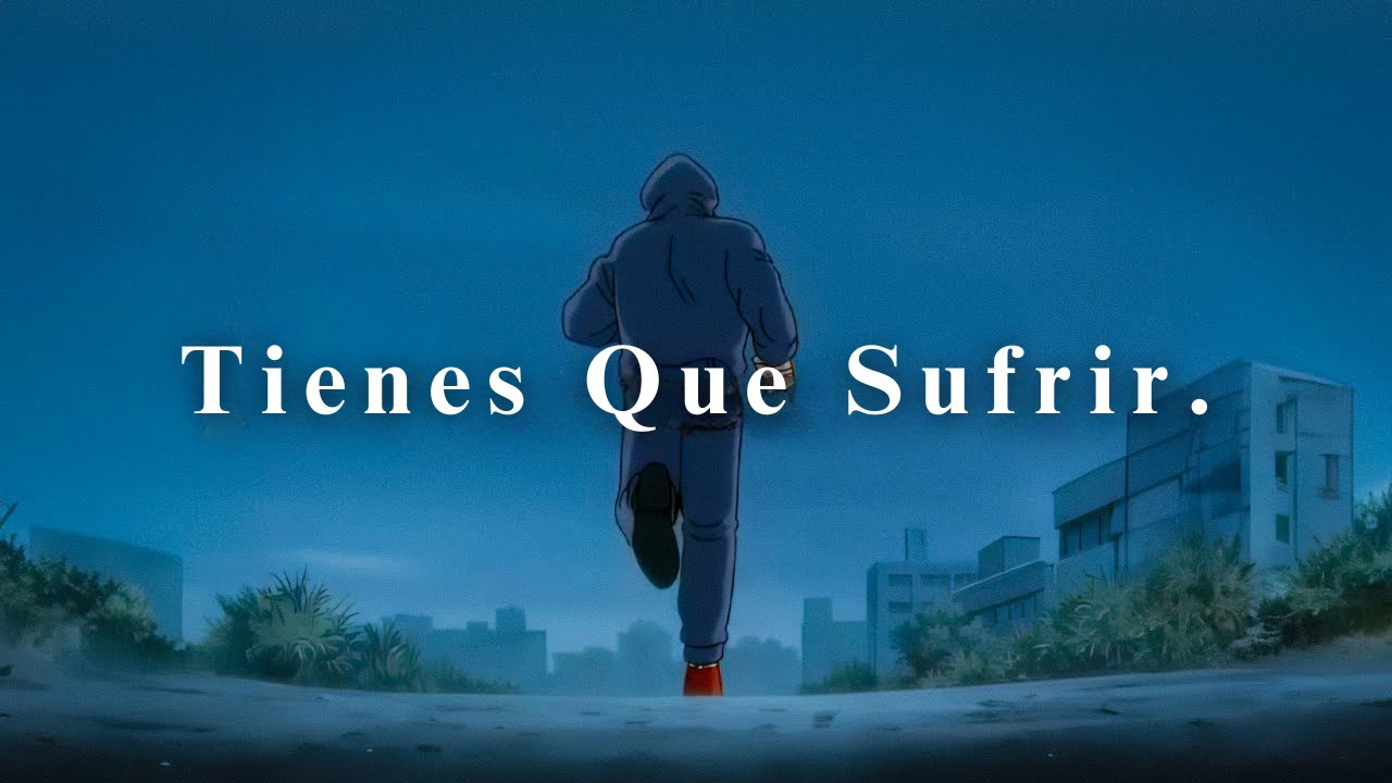 Tienes Que Sufrir.